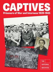 Captives: Prisoners of War and Internees 1939-1945 hind ja info | Ühiskonnateemalised raamatud | kaup24.ee