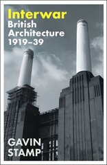 Interwar: British Architecture 1919-39 Main цена и информация | Книги по архитектуре | kaup24.ee