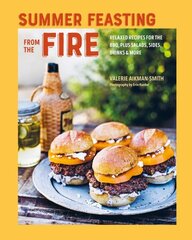 Summer Feasting from the Fire: Relaxed Recipes for the Bbq, Plus Salads, Sides, Drinks & More hind ja info | Retseptiraamatud | kaup24.ee