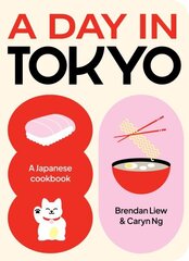 Day in Tokyo: A Japanese Cookbook hind ja info | Retseptiraamatud | kaup24.ee