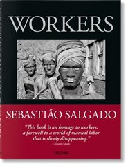 Sebastião Salgado. Workers. An Archaeology of the Industrial Age цена и информация | Книги по фотографии | kaup24.ee