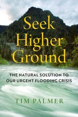 Seek Higher Ground: The Natural Solution to Our Urgent Flooding Crisis цена и информация | Книги по социальным наукам | kaup24.ee