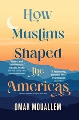 How Muslims Shaped the Americas цена и информация | Книги по социальным наукам | kaup24.ee