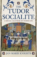 Tudor Socialite: A Social Calendar of Tudor Life hind ja info | Ajalooraamatud | kaup24.ee