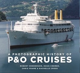 Photographic History of P&O Cruises New edition цена и информация | Путеводители, путешествия | kaup24.ee