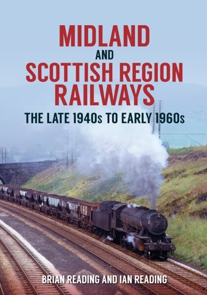 Midland and Scottish Region Railways: The Late 1940s to the Early 1960s цена и информация | Reisiraamatud, reisijuhid | kaup24.ee