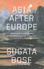 Asia after Europe: Imagining a Continent in the Long Twentieth Century hind ja info | Ajalooraamatud | kaup24.ee