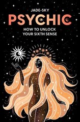 Psychic: How to unlock your sixth sense hind ja info | Ühiskonnateemalised raamatud | kaup24.ee