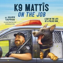 K9 Mattis on the Job: A Day in the Life of a Police Dog hind ja info | Väikelaste raamatud | kaup24.ee