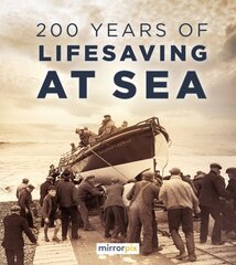 200 Years of Lifesaving at Sea цена и информация | Исторические книги | kaup24.ee