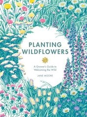 Planting Wildflowers: A Grower's Guide hind ja info | Aiandusraamatud | kaup24.ee