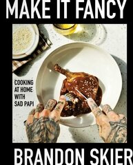 Make It Fancy: Cooking at Home With Sad Papi (A Cookbook) цена и информация | Книги рецептов | kaup24.ee