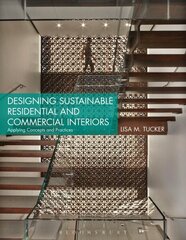 Designing Sustainable Residential and Commercial Interiors: Applying Concepts and Practices цена и информация | Книги по архитектуре | kaup24.ee