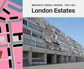 London Estates: Modernist Council Housing 1946-1981 цена и информация | Книги по фотографии | kaup24.ee