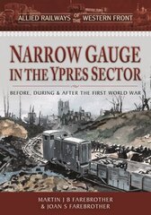 Allied Railways of the Western Front - Narrow Gauge in the Ypres Sector: Before, During and After the First World War цена и информация | Путеводители, путешествия | kaup24.ee