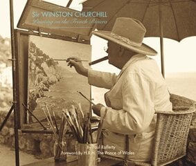 Winston Churchill: Painting on the French Riviera цена и информация | Книги об искусстве | kaup24.ee