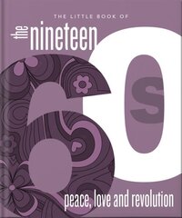 Little Book of the 1960s: Peace, Love and Revolution hind ja info | Ajalooraamatud | kaup24.ee