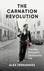 Carnation Revolution: The Day Portugal's Dictatorship Fell hind ja info | Ajalooraamatud | kaup24.ee