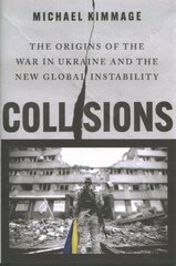 Collisions: The Origins of the War in Ukraine and the New Global Instability цена и информация | Книги по социальным наукам | kaup24.ee