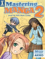 Mastering Manga 2: Level Up with Mark Crilley цена и информация | Книги об искусстве | kaup24.ee