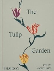 Tulip Garden: Growing and Collecting Species, Rare and Annual Varieties цена и информация | Книги по садоводству | kaup24.ee