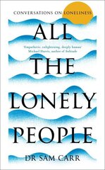 All the Lonely People: Conversations on Loneliness цена и информация | Книги по социальным наукам | kaup24.ee