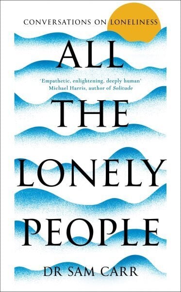 All the Lonely People: Conversations on Loneliness цена и информация | Ühiskonnateemalised raamatud | kaup24.ee