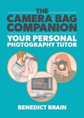 Camera Bag Companion: A Graphic Guide to Photography цена и информация | Книги по фотографии | kaup24.ee