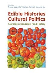 Edible Histories, Cultural Politics: Towards a Canadian Food History hind ja info | Ajalooraamatud | kaup24.ee