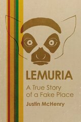 Lemuria: A True Story of a Fake Place цена и информация | Книги по социальным наукам | kaup24.ee