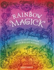 Rainbow Magick: Twelve Creative Color Quests for Art Witches цена и информация | Книги об искусстве | kaup24.ee