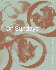 On Sundays: Long Lunches Through the Seasons hind ja info | Retseptiraamatud | kaup24.ee