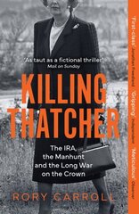 Killing Thatcher: The IRA, the Manhunt and the Long War on the Crown hind ja info | Ajalooraamatud | kaup24.ee