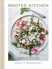 Rooted Kitchen: Seasonal Recipes, Stories, and Ways to Connect with the Natural World цена и информация | Книги рецептов | kaup24.ee