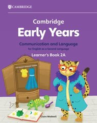 Cambridge Early Years Communication and Language for English as a Second Language Learner's Book 2A: Early Years International hind ja info | Väikelaste raamatud | kaup24.ee