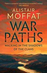 War Paths: Walking in the Shadows of the Clans New in Paperback hind ja info | Ajalooraamatud | kaup24.ee