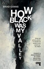 How Black Was My Valley: Poverty and Abandonment in a Post-Industrial Heartland New edition hind ja info | Ühiskonnateemalised raamatud | kaup24.ee