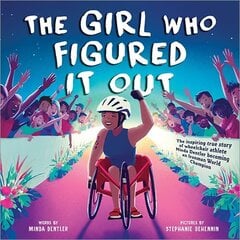 Girl Who Figured It Out, The: The Inspiring True Story of Wheelchair Athlete Minda Dentler Becoming an Ironman World Champion hind ja info | Noortekirjandus | kaup24.ee