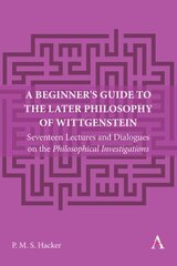 Beginner's Guide to the Later Philosophy of Wittgenstein: Seventeen Lectures and Dialogues on the Philosophical Investigations hind ja info | Ajalooraamatud | kaup24.ee