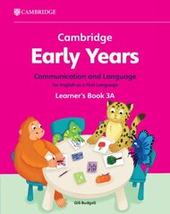 Cambridge Early Years Communication and Language for English as a First Language Learner's Book 3A: Early Years International цена и информация | Книги для подростков и молодежи | kaup24.ee