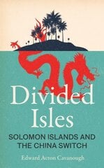 Divided Isles: Solomon Islands and the China Switch цена и информация | Книги по социальным наукам | kaup24.ee