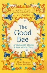 Good Bee: A Celebration of Bees And How to Save Them цена и информация | Книги по социальным наукам | kaup24.ee