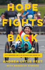 Hope Fights Back: Fifty Marathons and a Life or Death Race Against ALS hind ja info | Elulooraamatud, biograafiad, memuaarid | kaup24.ee