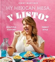 My Mexican Mesa, Y Listo!: Beautiful Flavors, Family Style (A Cookbook) цена и информация | Книги рецептов | kaup24.ee