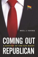 Coming Out Republican: A History of the Gay Right цена и информация | Книги по социальным наукам | kaup24.ee