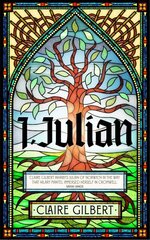 I, Julian: The fictional autobiography of Julian of Norwich hind ja info | Usukirjandus, religioossed raamatud | kaup24.ee