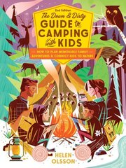 Down and Dirty Guide to Camping with Kids: How to Plan Memorable Family Adventures and Connect Kids to Nature цена и информация | Книги о питании и здоровом образе жизни | kaup24.ee