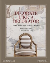 Decorate Like a Decorator: All You Need to Know to Design Like a Pro цена и информация | Книги по архитектуре | kaup24.ee