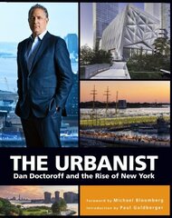 Urbanist: Dan Doctoroff and the Rise of New York цена и информация | Книги по архитектуре | kaup24.ee