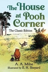 House at Pooh Corner: The Classic Edition (Winnie the Pooh Book #2) цена и информация | Книги для подростков и молодежи | kaup24.ee